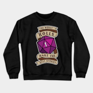 The Worst Rolls Make The Best Stories - Natural 1 - Critical Fail - D&D Crewneck Sweatshirt